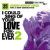 I Could Sing of Your Love Forever 2 - Click to view!
