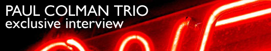 Paul Colman Trio exclusive interview