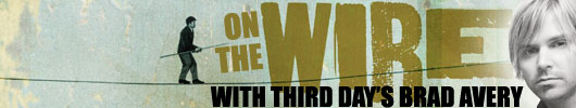 On The Wire With Third Day's Brad Avery